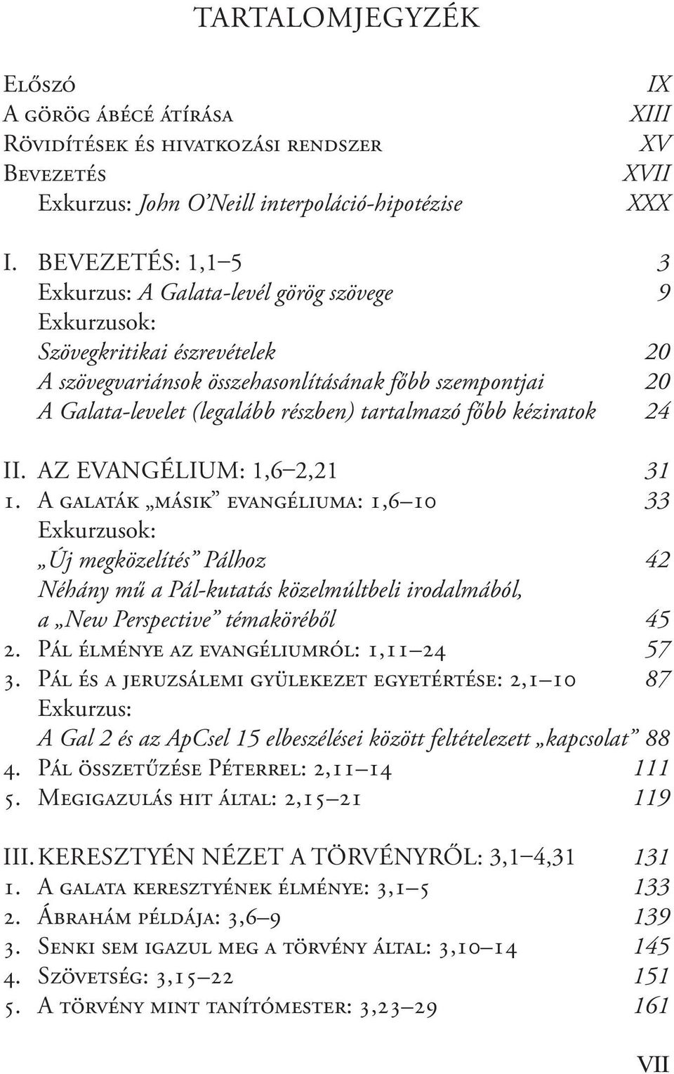 tartalmazó főbb kéziratok 24 II. AZ EVANGÉLIUM: 1,6 2,21 31 1.