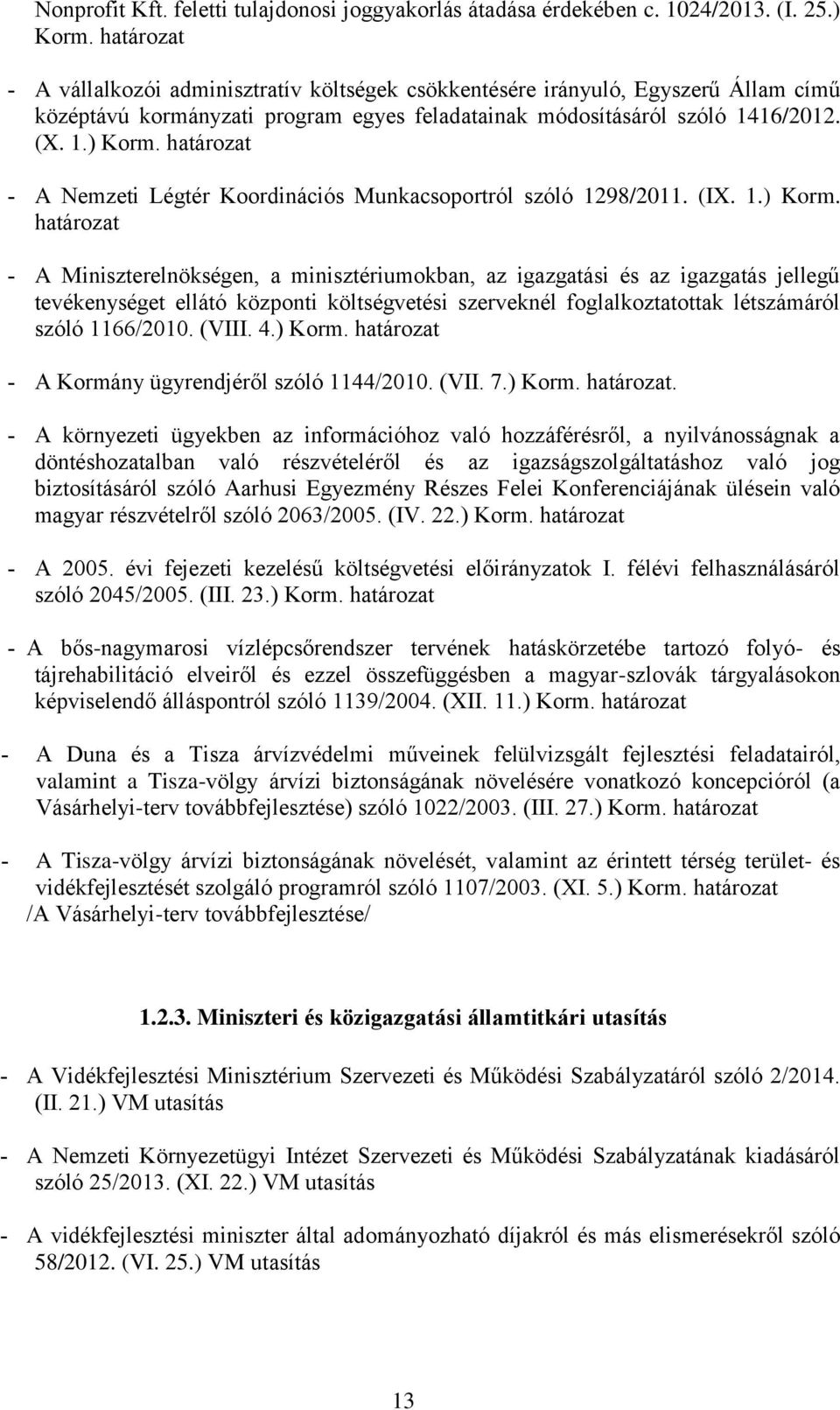 határozat A Nemzeti Légtér Koordinációs Munkacsoportról szóló 1298/2011. (IX. 1.) Korm.