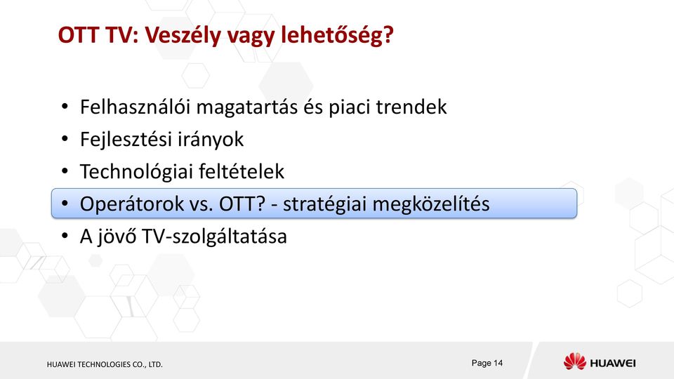 irányok Technológiai feltételek Operátorok vs. OTT?