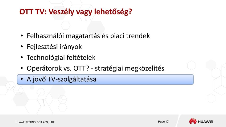 irányok Technológiai feltételek Operátorok vs. OTT?