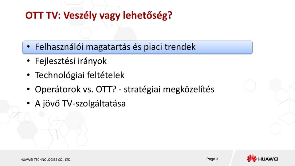 irányok Technológiai feltételek Operátorok vs. OTT?