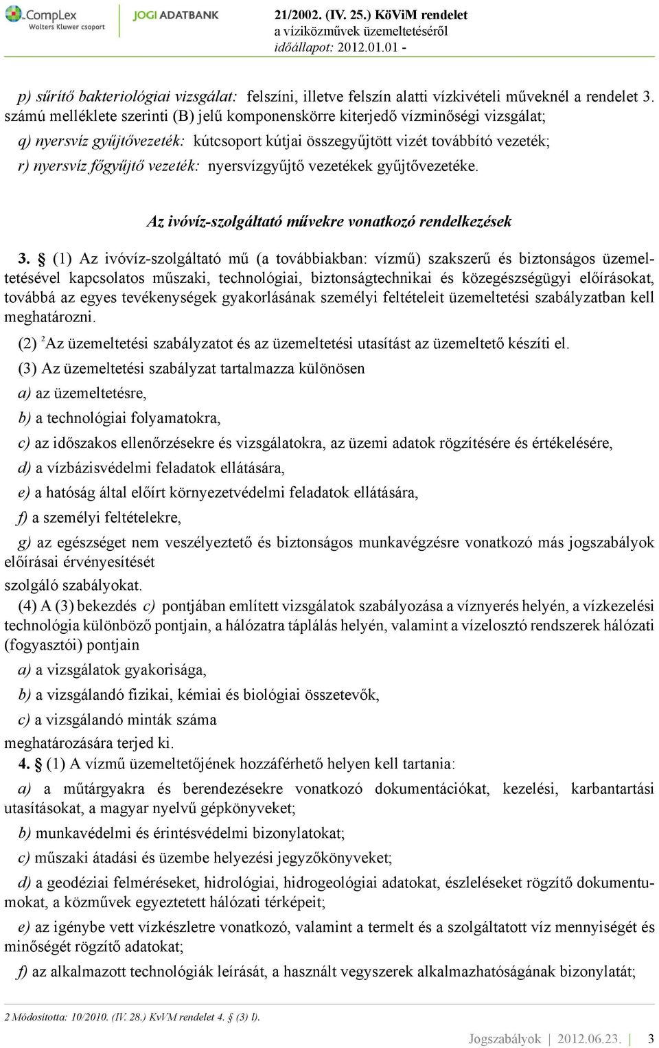 nyersvízgyűjtő vezetékek gyűjtővezetéke. Az ivóvíz-szolgáltató művekre vonatkozó rendelkezések 3.