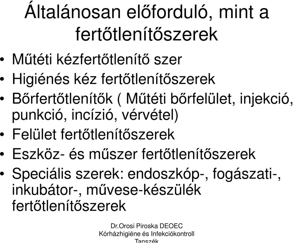 punkció, incízió, vérvétel) Felület fertőtlenítőszerek Eszköz- és műszer