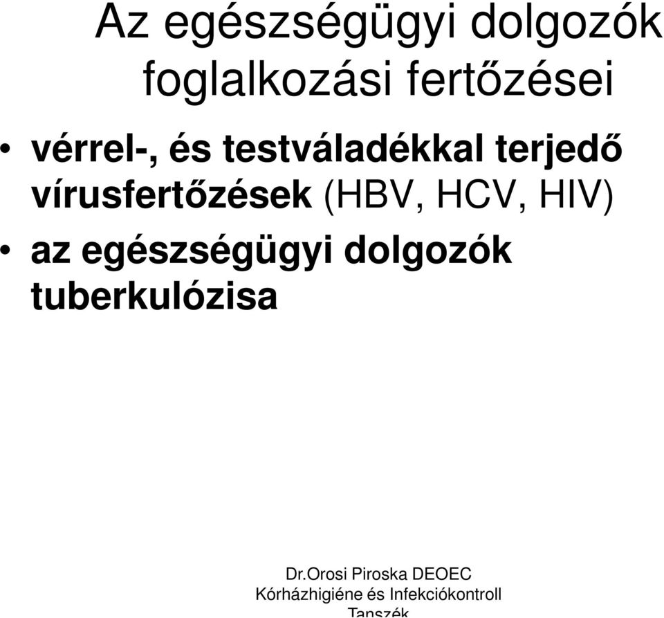 terjedő vírusfertőzések (HBV, HCV,