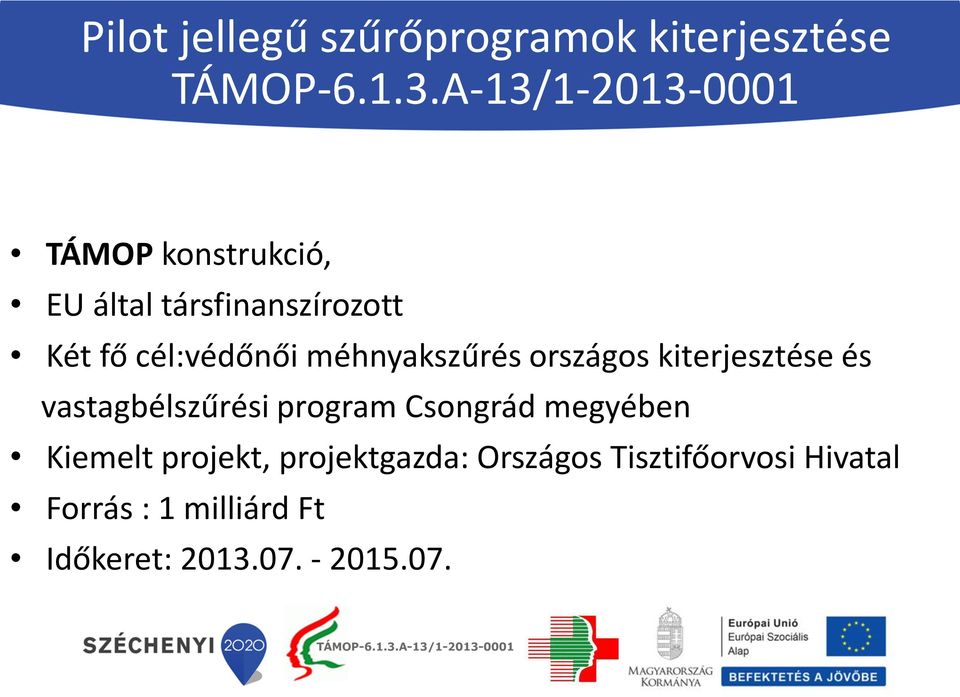 és vastagbélszűrési program Csongrád megyében Kiemelt projekt, projektgazda: