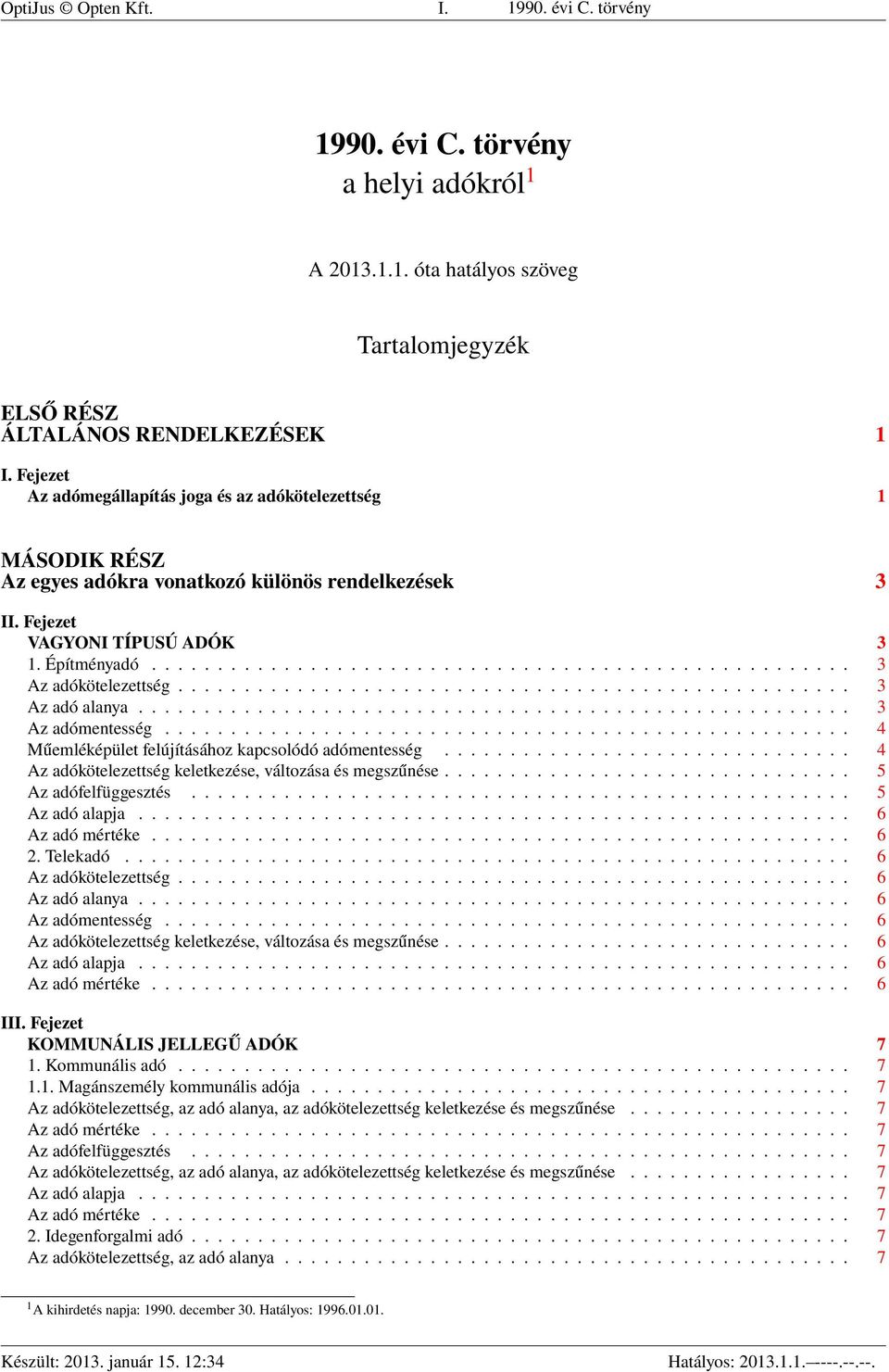 .................................................. 3 Az adó alanya...................................................... 3 Az adómentesség.................................................... 4 Műemléképület felújításához kapcsolódó adómentesség.