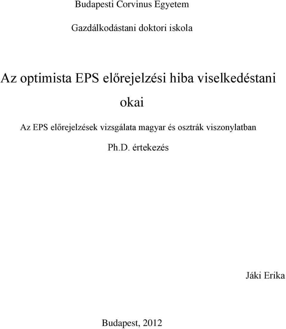 viselkedéstani okai Az EPS előrejelzések vizsgálata