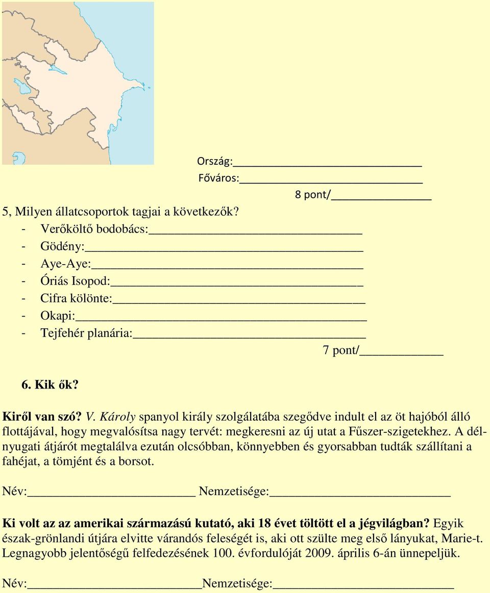 A délnyugati átjárót megtalálva ezután olcsóbban, könnyebben és gyorsabban tudták szállítani a fahéjat, a tömjént és a borsot.