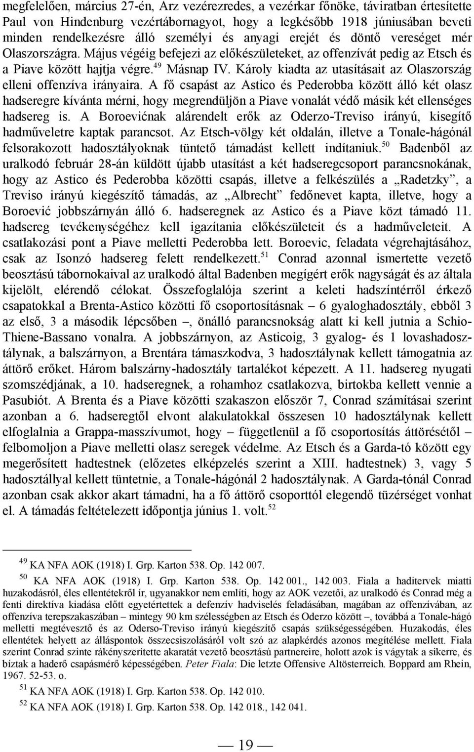 Károly kiadta az utasításait az Olaszország elleni offenzíva irányaira.