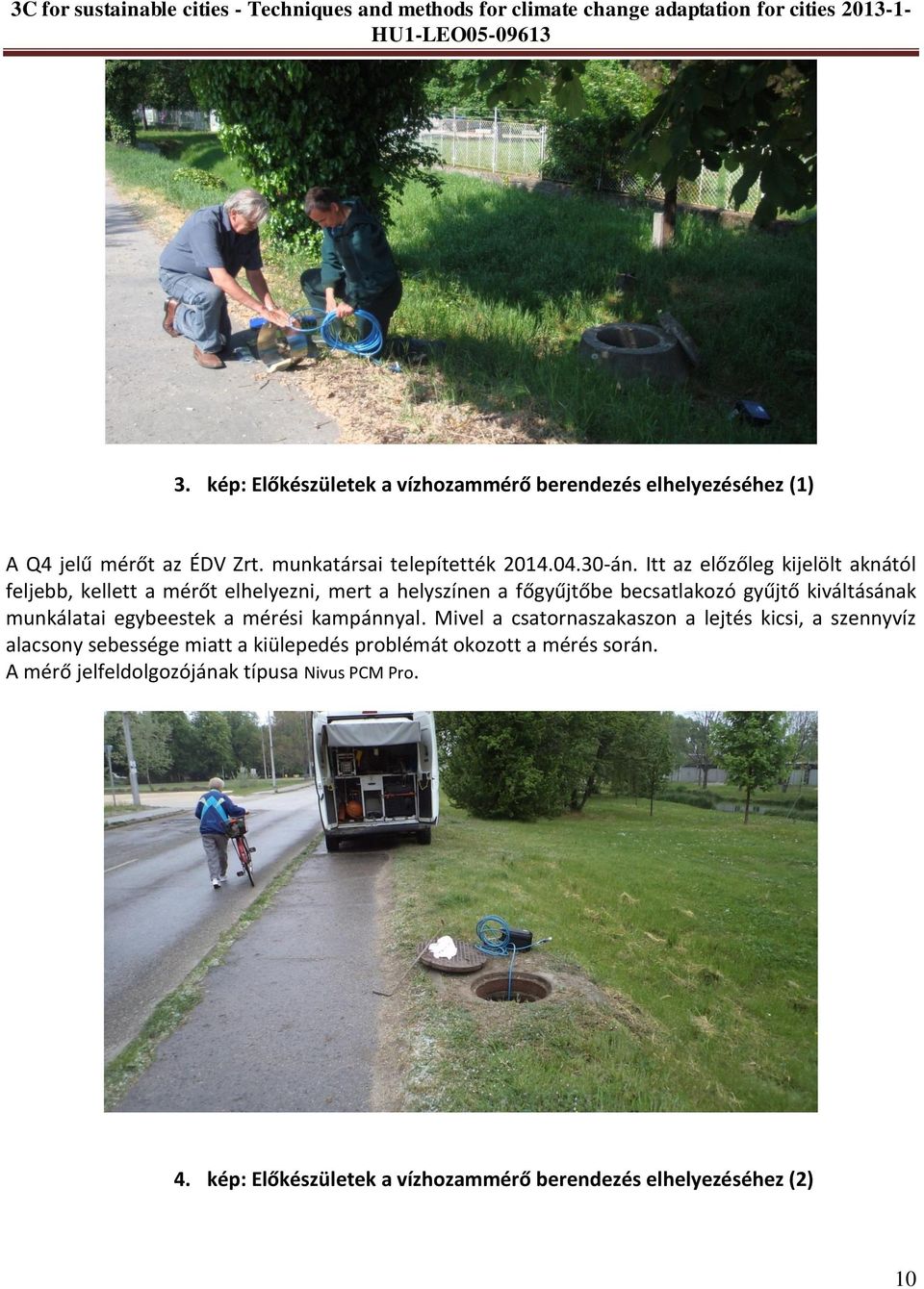 munkálatai egybeestek a mérési kampánnyal.