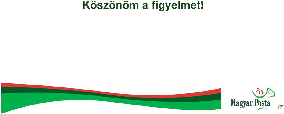 figyelmet!