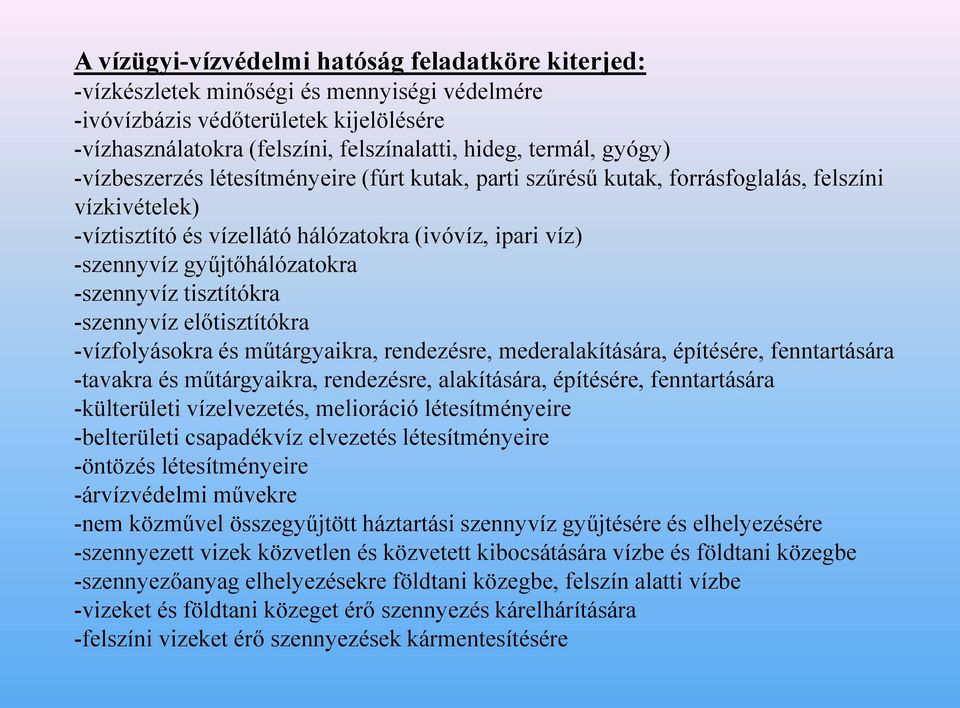 -szennyvíz tisztítókra -szennyvíz előtisztítókra -vízfolyásokra és műtárgyaikra, rendezésre, mederalakítására, építésére, fenntartására -tavakra és műtárgyaikra, rendezésre, alakítására, építésére,