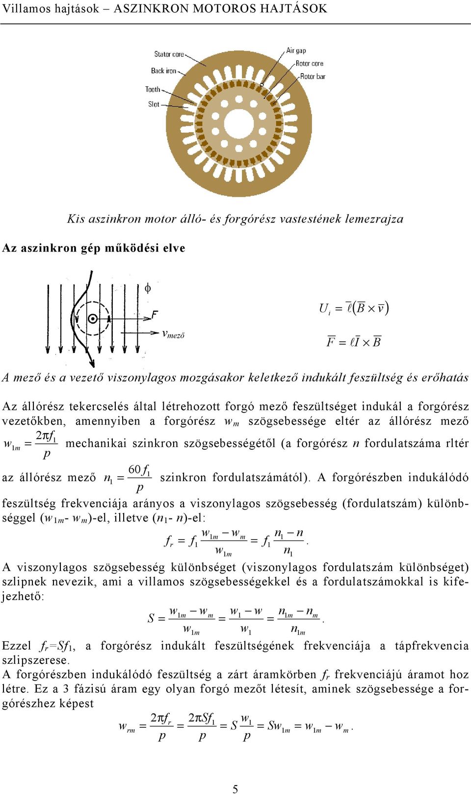 szögsebességétől (a fogóész n fodulatszáa lté p 60 f az állóész ező n szinkon fodulatszáától).