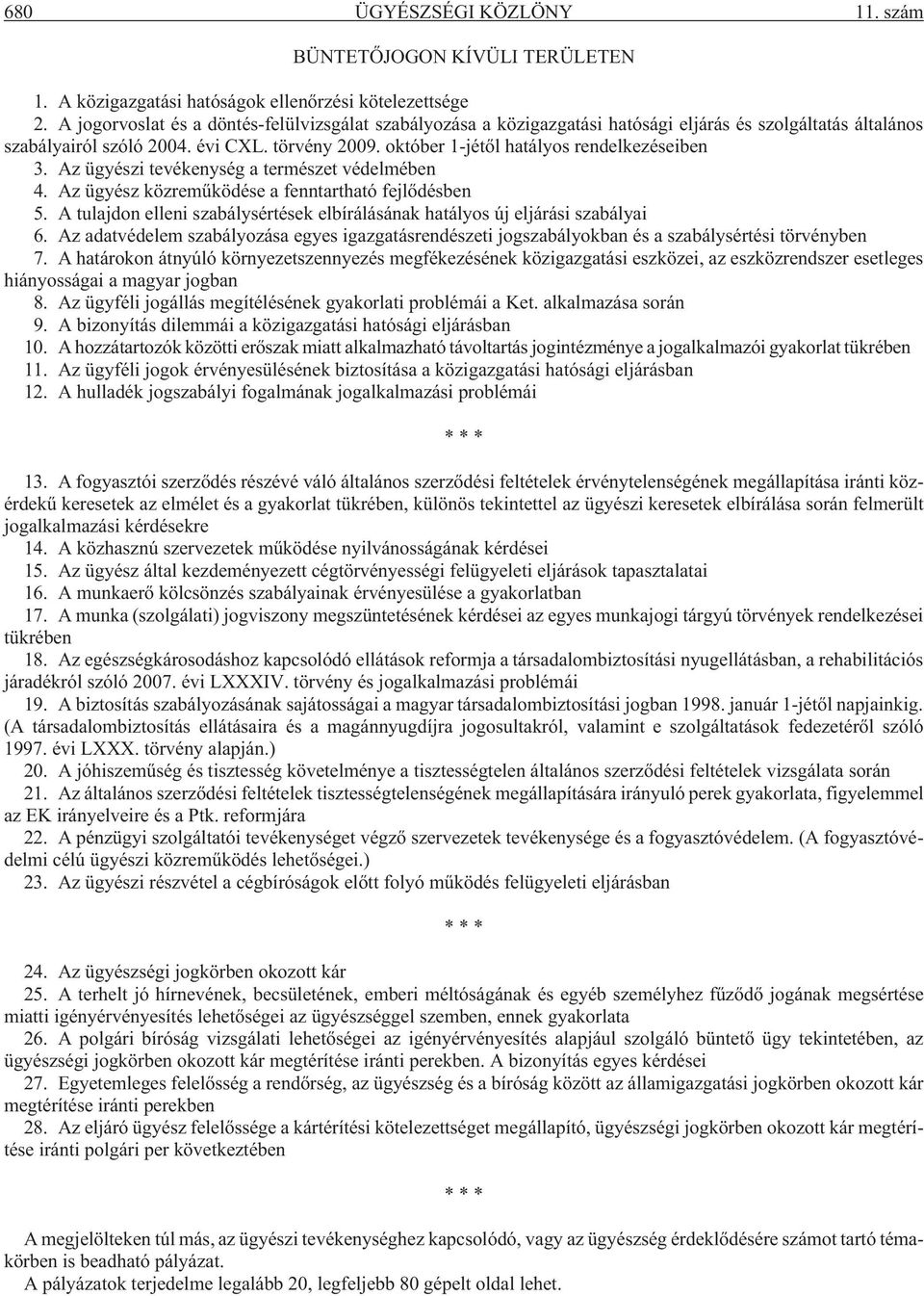 október 1-jétõl hatályos rendelkezéseiben 3. Az ügyészi tevékenység a természet védelmében 4. Az ügyész közremûködése a fenntartható fejlõdésben 5.