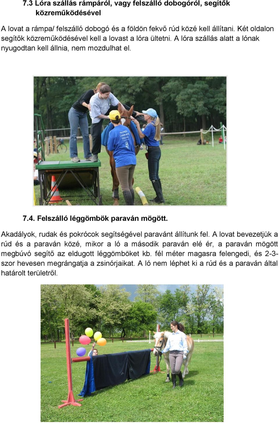 Felszálló léggömbök paraván mögött. Akadályok, rudak és pokrócok segítségével paravánt állítunk fel.