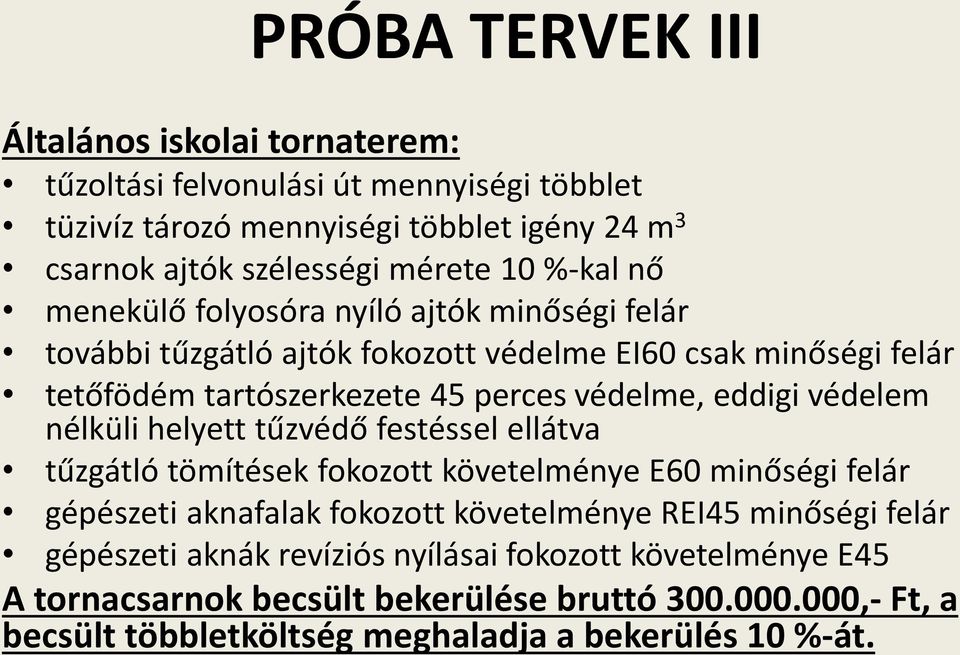 védelem nélküli helyett tűzvédő festéssel ellátva tűzgátló tömítések fokozott követelménye E60 minőségi felár gépészeti aknafalak fokozott követelménye REI45 minőségi felár