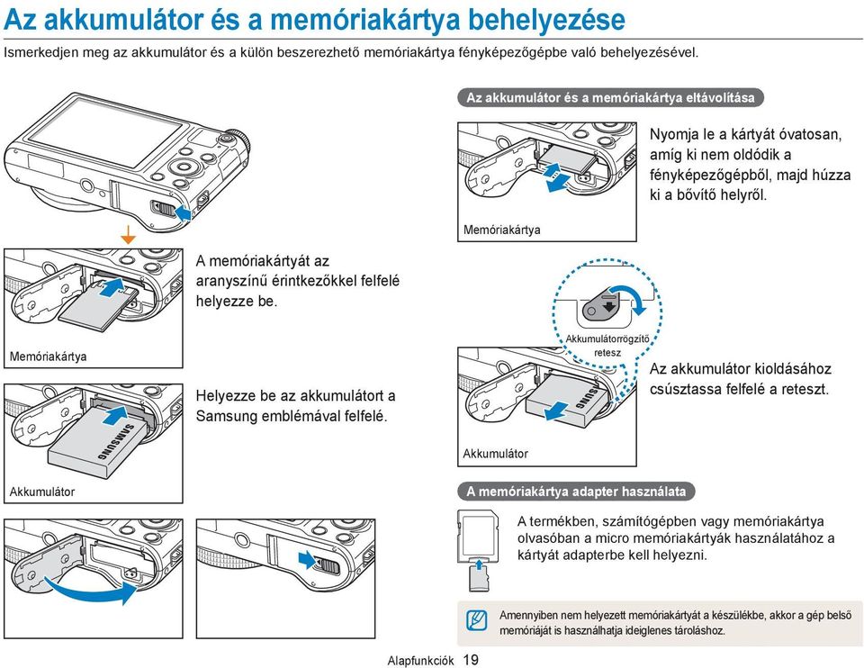 Az akkumulátor és a memóriakártya eltávolítása Memóriakártya Nyomja le a kártyát óvatosan, amíg ki nem oldódik a fényképezőgépből, majd húzza ki a bővítő helyről.