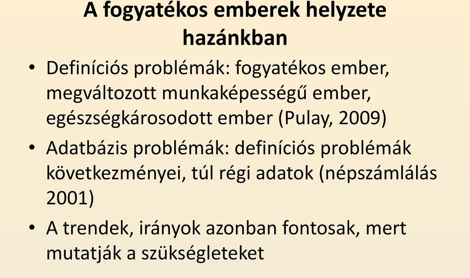 2009) Adatbázis problémák: definíciós problémák következményei, túl régi