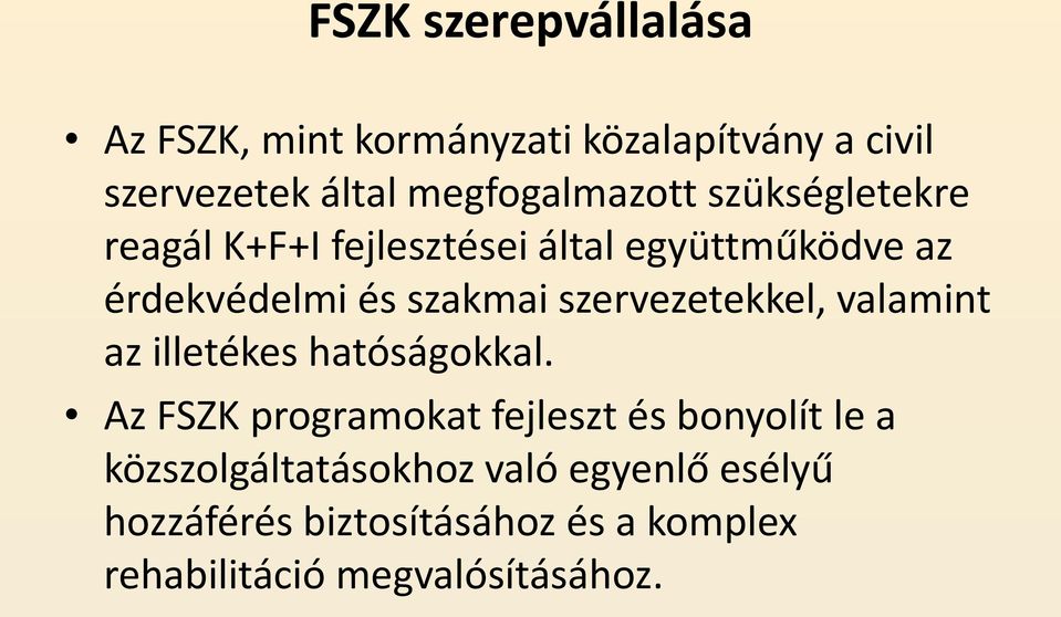 szakmai szervezetekkel, valamint az illetékes hatóságokkal.