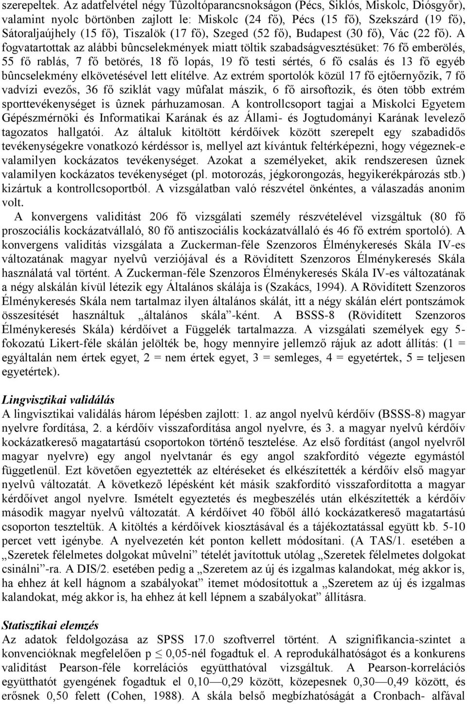 (17 fő), Szeged (52 fő), Budapest (30 fő), Vác (22 fő).