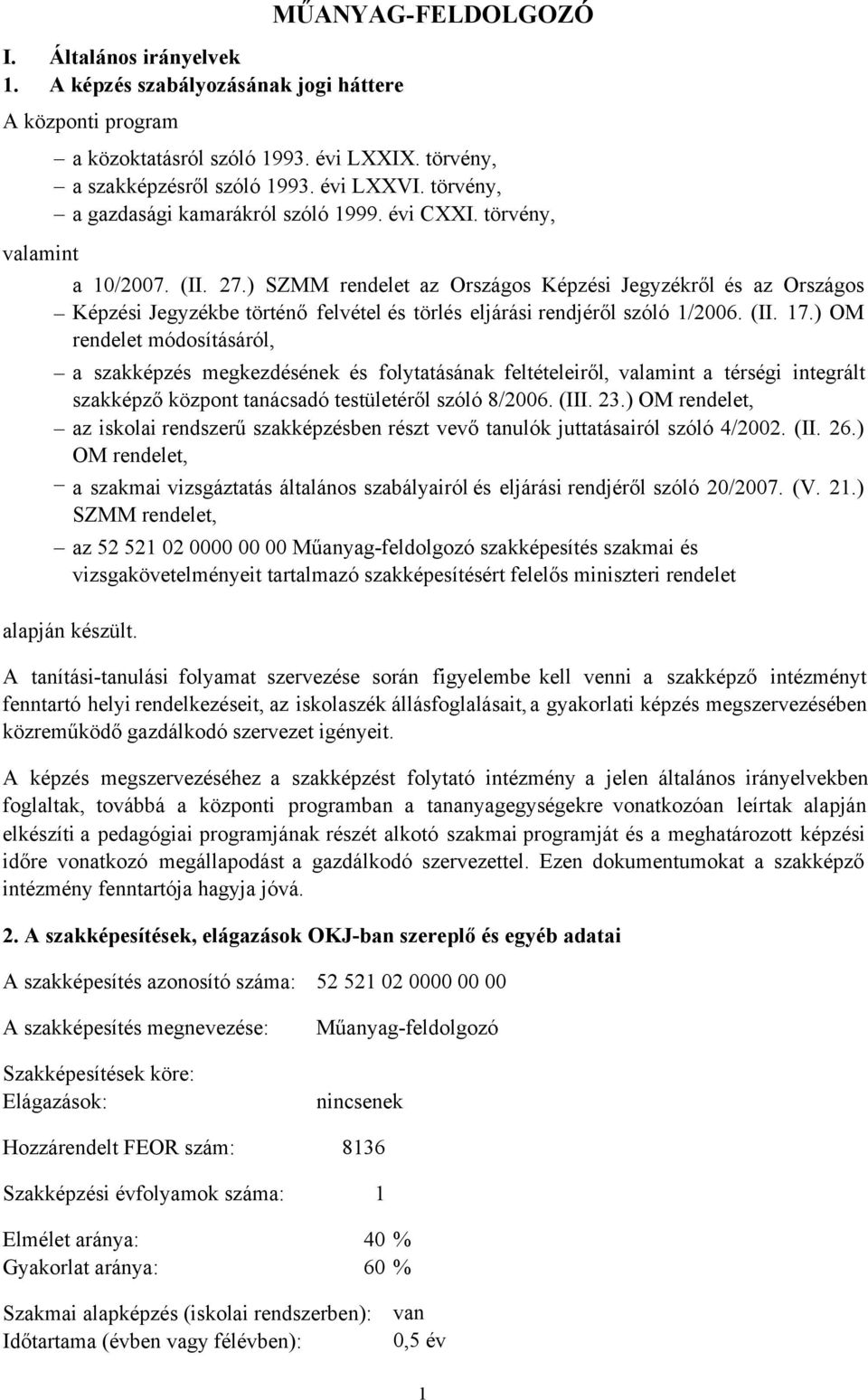 ) SZMM rendelet az Országos Képzési Jegyzékről és az Országos Képzési Jegyzékbe történő felvétel és törlés eljárási rendjéről szóló 1/2006. (II. 17.