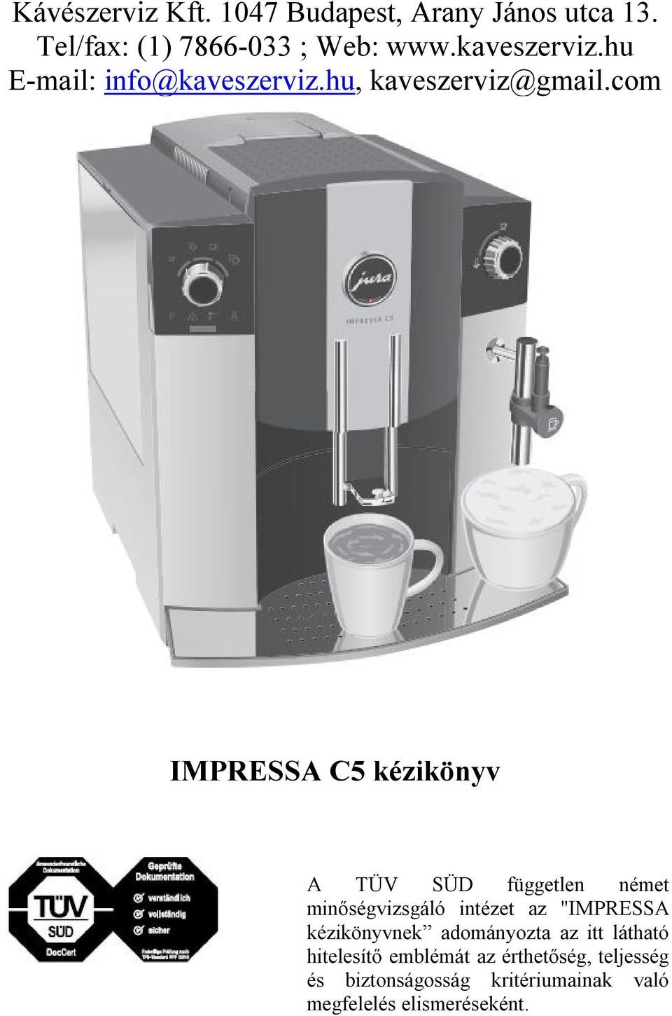 com IMPRESSA C5 kézkönyv A TÜV SÜD független német mnőségvzsgáló ntézet az "IMPRESSA