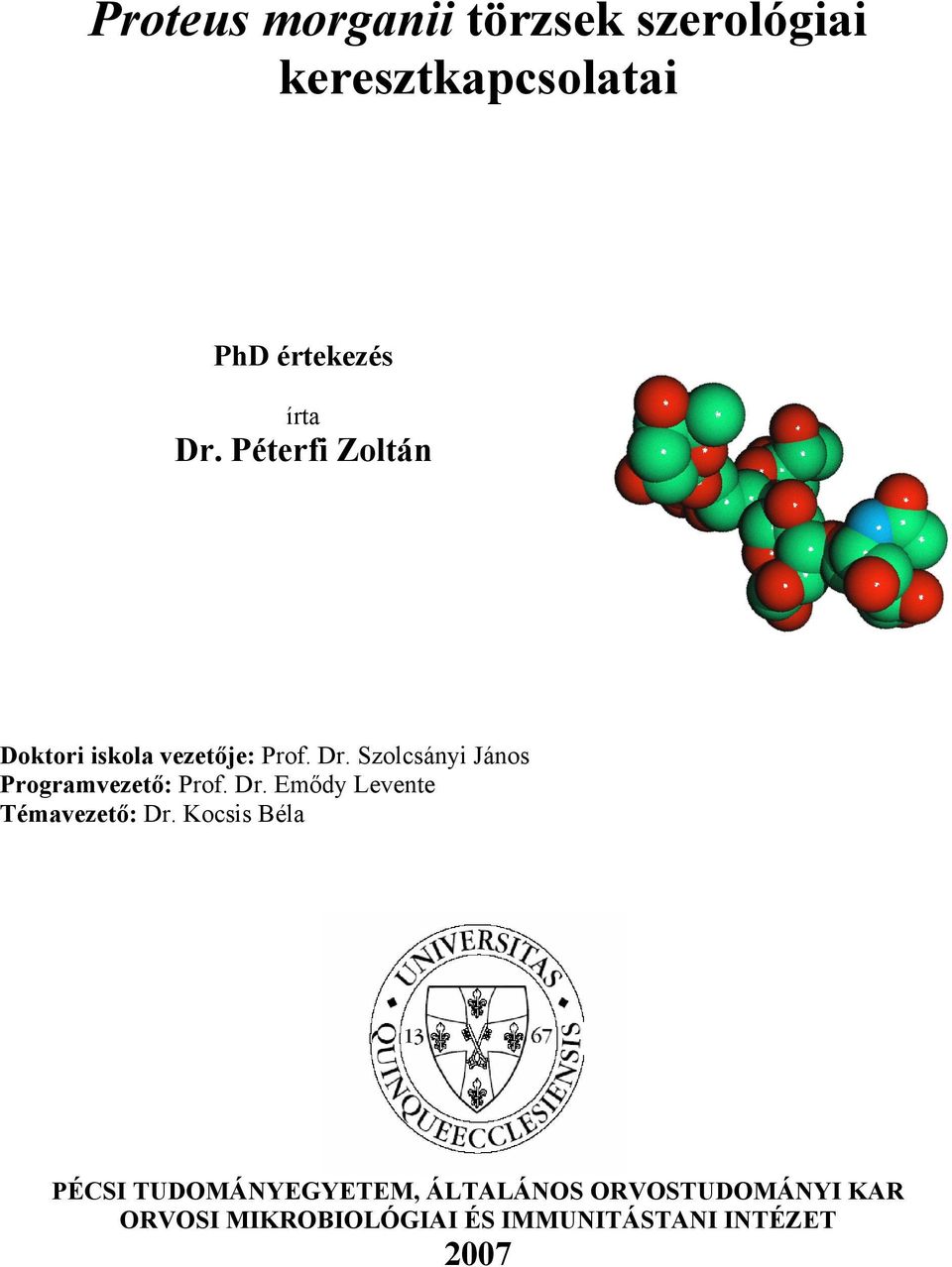 Szolcsányi János Programvezető: Prof. Dr. Emődy Levente Témavezető: Dr.
