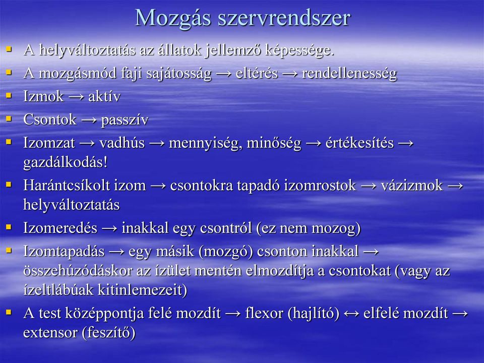 Harántcsíkolt izom csontokra tapadó izomrostok vázizmok helyváltoztatás Izomeredés inakkal egy csontról (ez nem mozog) Izomtapadás egy