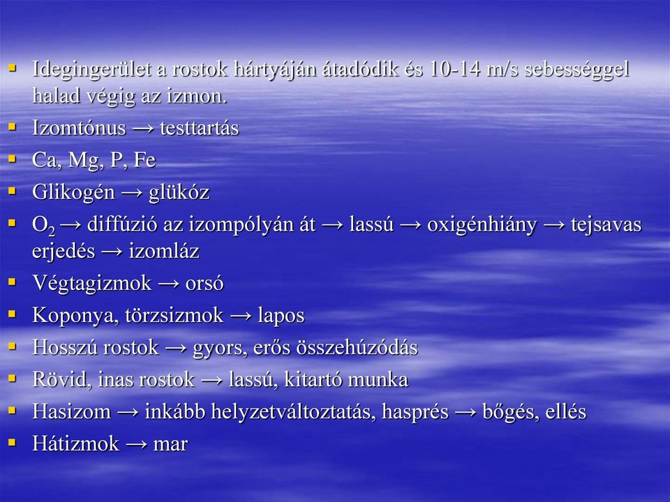 tejsavas erjedés izomláz Végtagizmok orsó Koponya, törzsizmok lapos Hosszú rostok gyors, erős