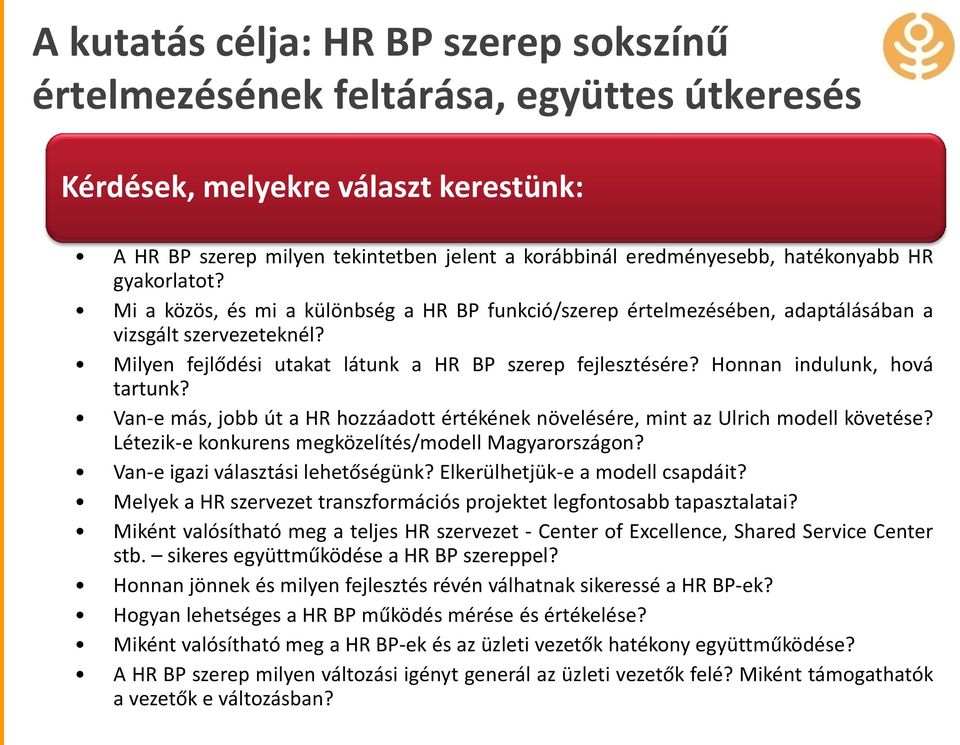 Honnan indulunk, hová tartunk? Van-e más, jobb út a HR hozzáadott értékének növelésére, mint az Ulrich modell követése? Létezik-e konkurens megközelítés/modell Magyarországon?