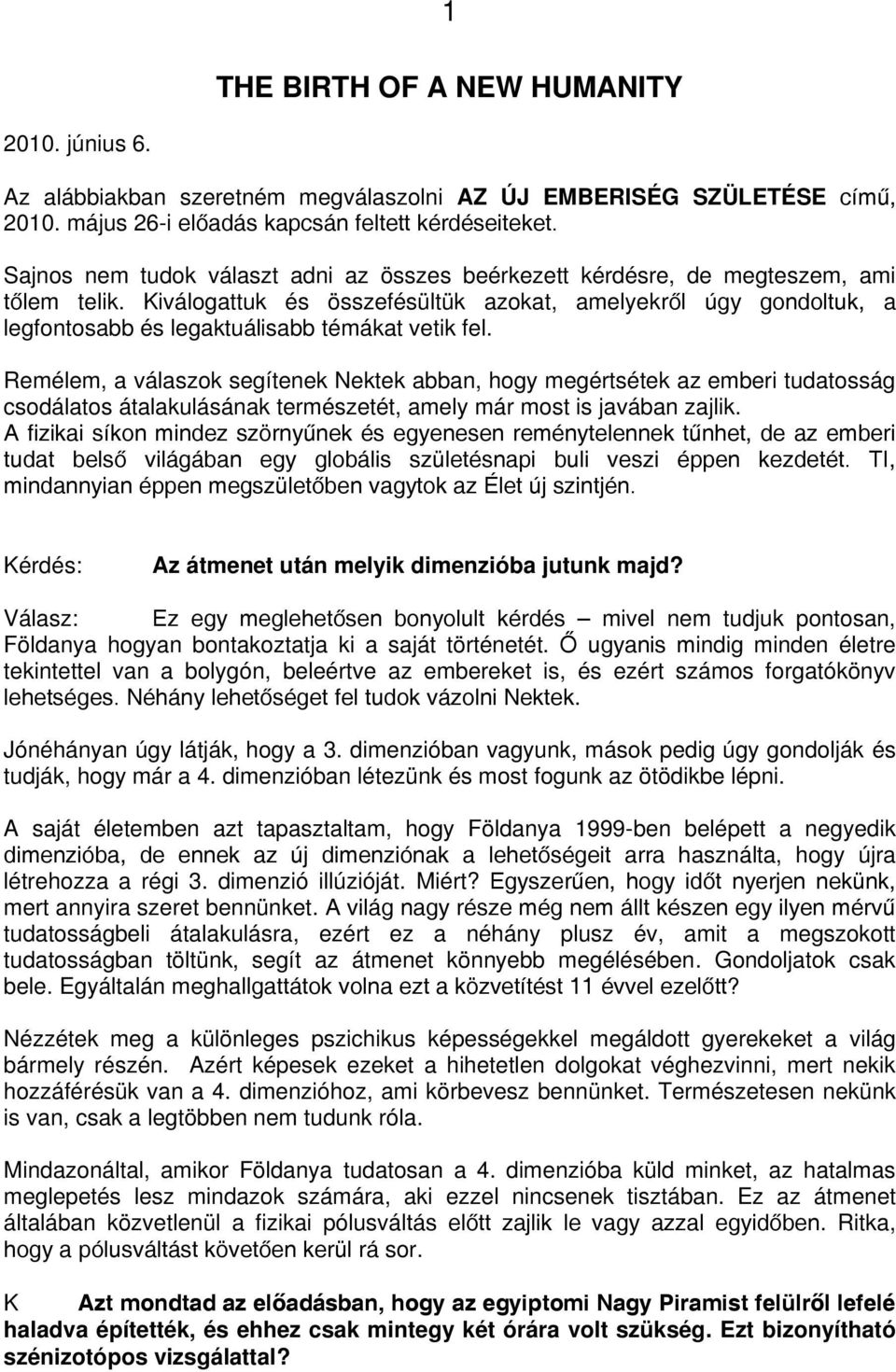 Kiválogattuk és összefésültük azokat, amelyekről úgy gondoltuk, a legfontosabb és legaktuálisabb témákat vetik fel.