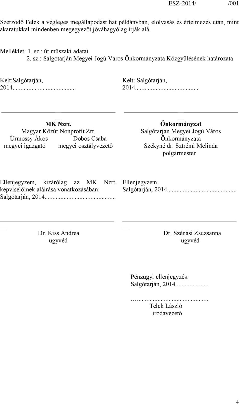 Ürmössy Ákos Dobos Csaba megyei igazgató megyei osztályvezető Önkormányzat Salgótarján Megyei Jogú Város Önkormányzata Székyné dr.