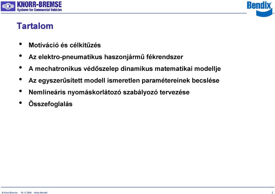 egyszerűsített modell ismeretlen paramétereinek becslése Nemlineáris