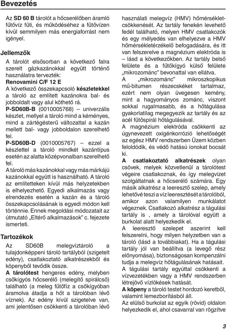 bal- és jobboldalt vagy alul köthető rá.
