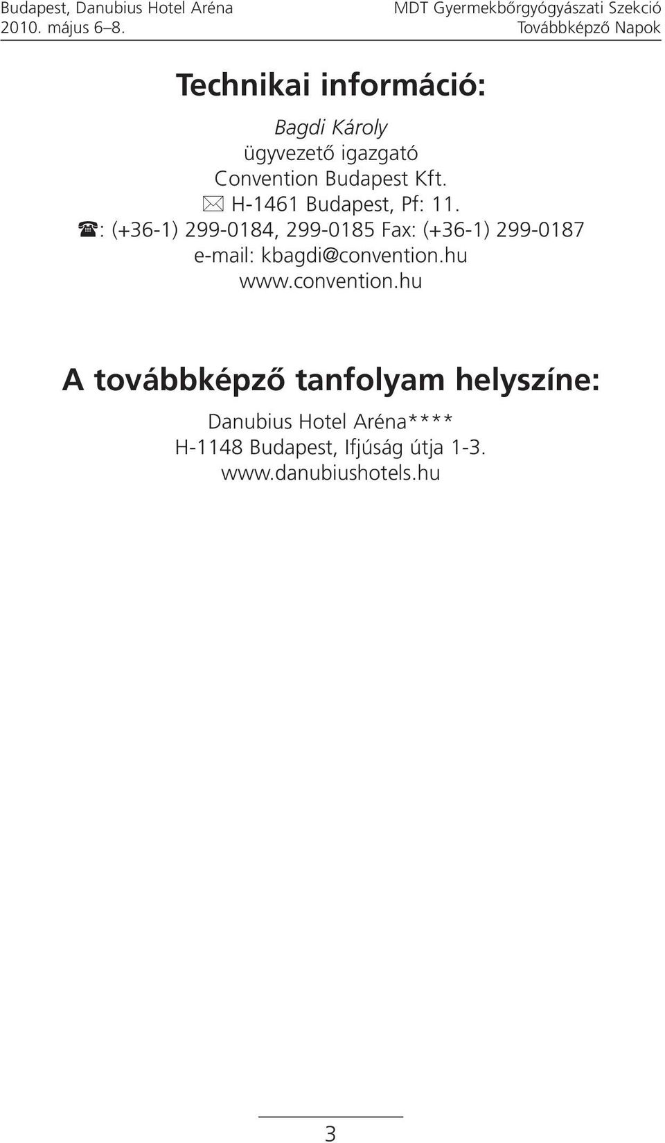 H-1461, Pf: 11. : (+36-1) 299-0184, 299-0185 Fax: (+36-1) 299-0187 e-mail: kbagdi@convention.