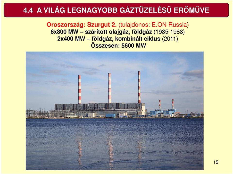 ON Russia) 6x800 MW szárított olajgáz, földgáz