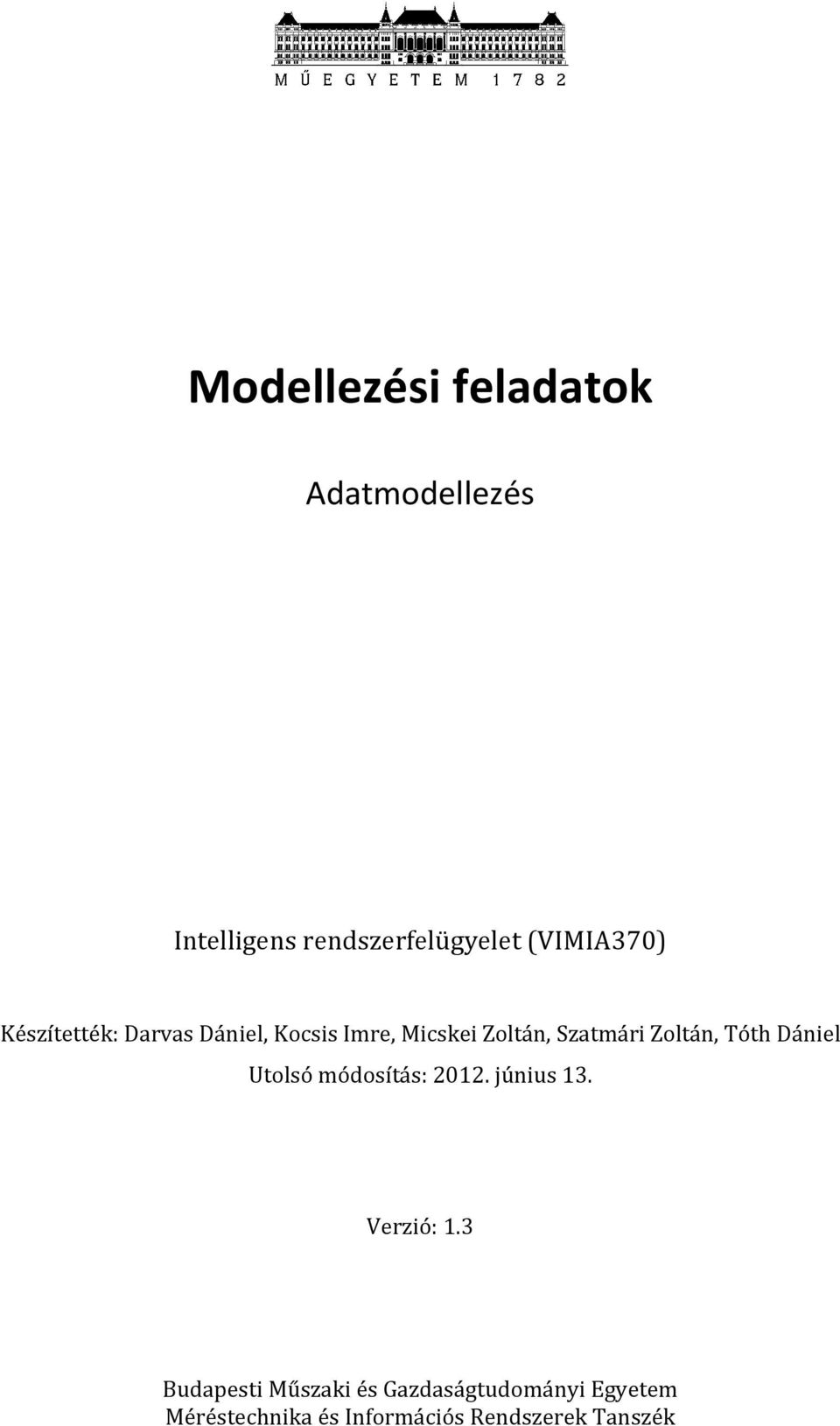 Zoltán, Tóth Dániel Utolsó módosítás: 2012. június 13. Verzió: 1.