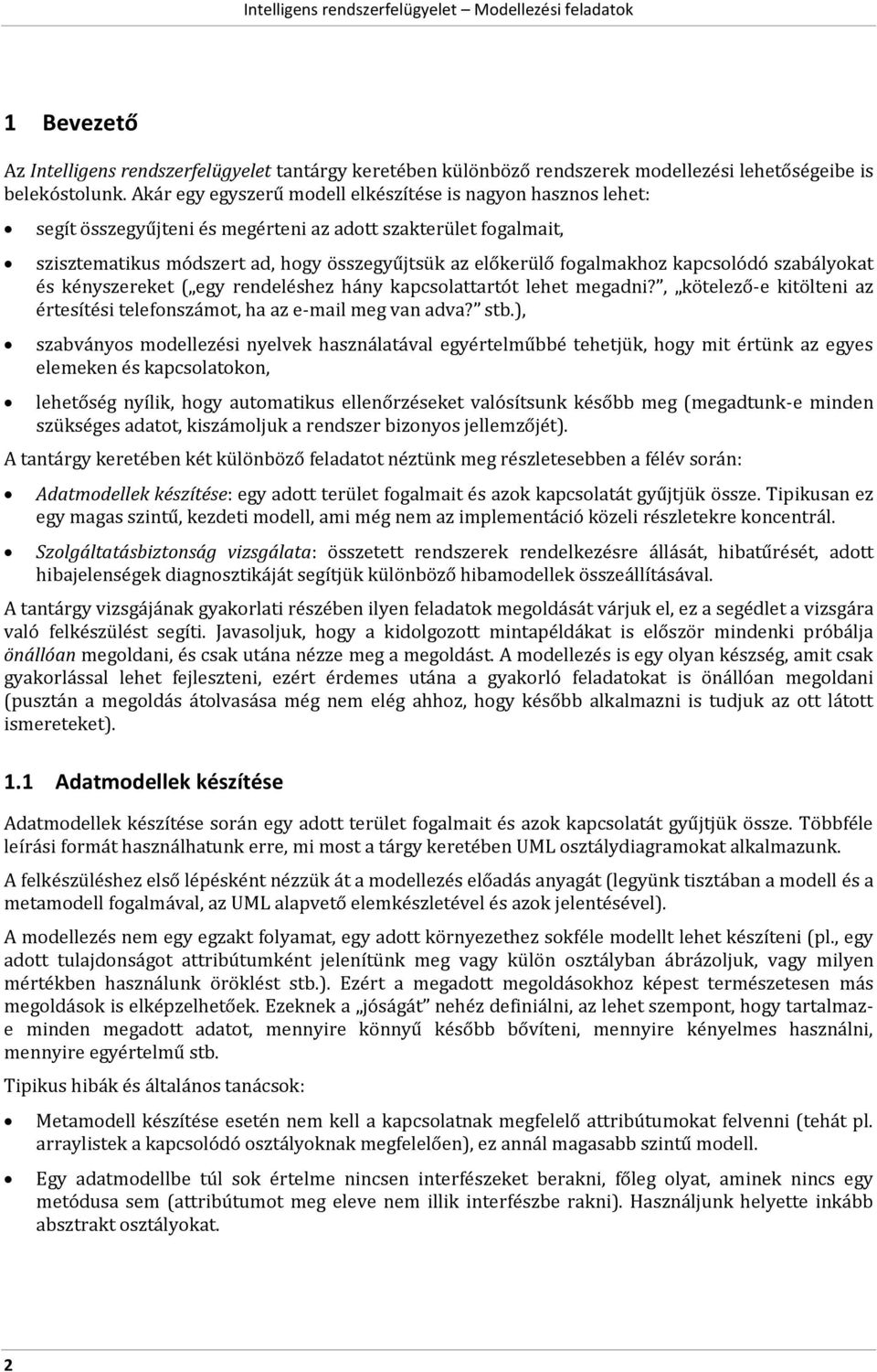 kapcsolódó szabályokat és kényszereket ( egy rendeléshez hány kapcsolattartót lehet megadni?, kötelező-e kitölteni az értesítési telefonszámot, ha az e-mail meg van adva? stb.