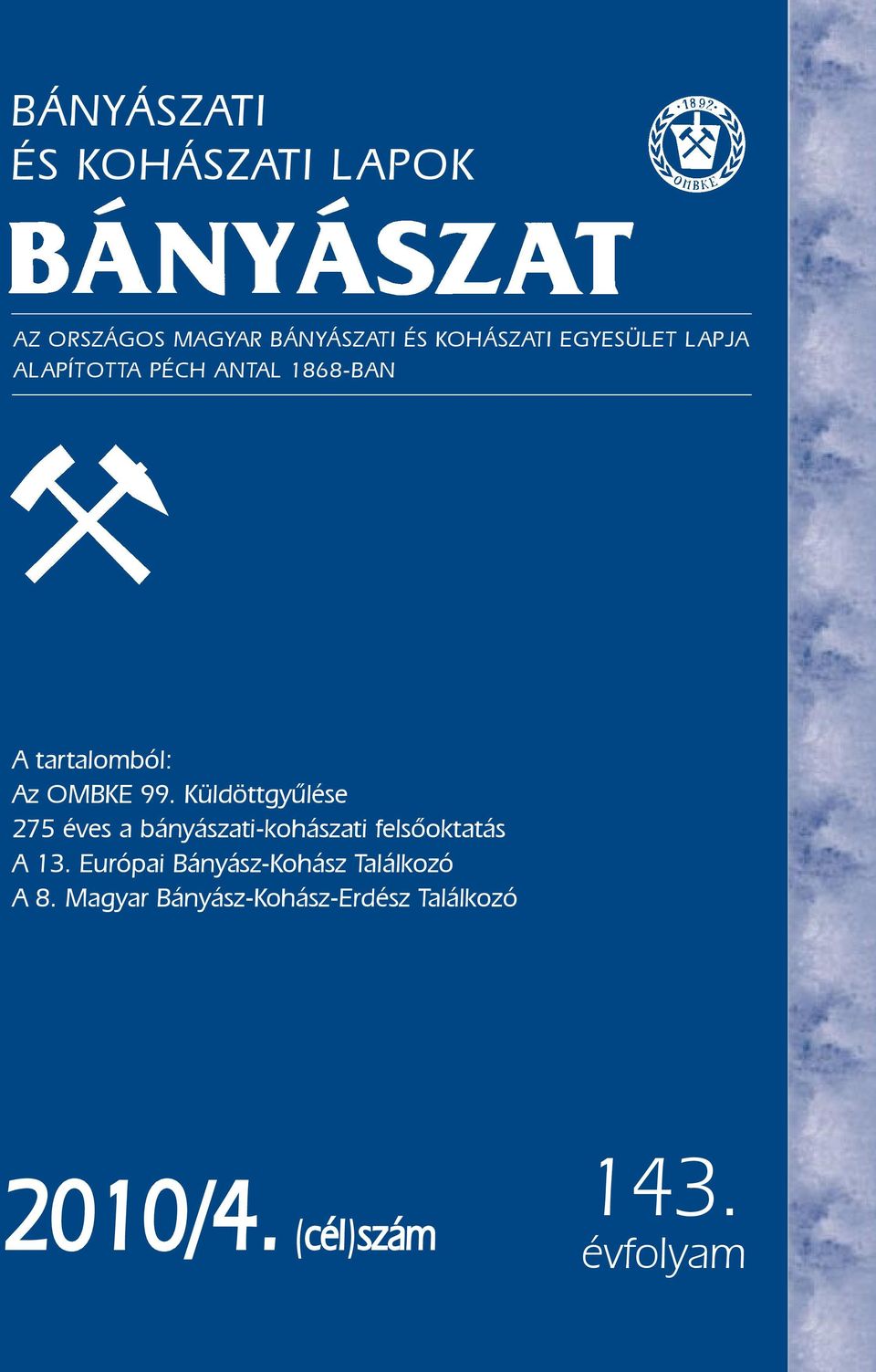 Küldöttgyûlése 275 éves a bányászati-kohászati felsõoktatás A 13.