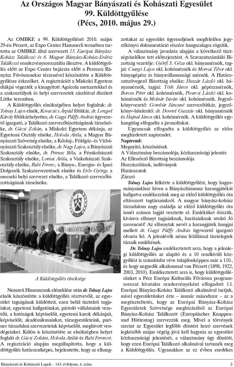 Magyar Bányász-Kohász-Erdész Találkozó rendezvénysorozatába illesztve.