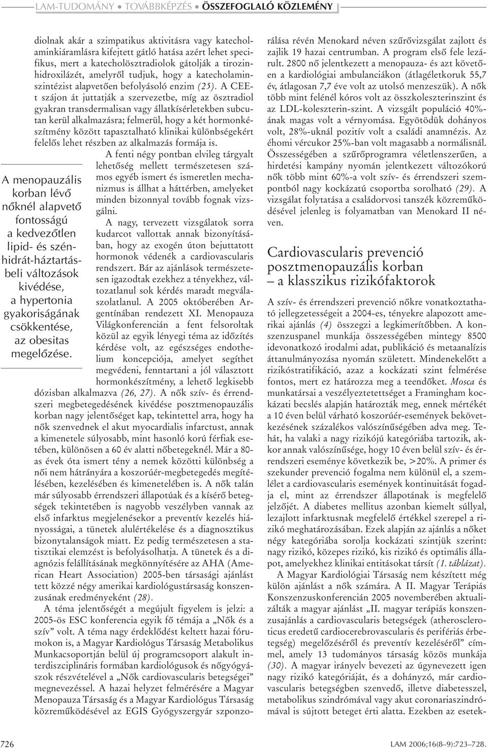 katecholaminszintézist alapvetôen befolyásoló enzim (25).