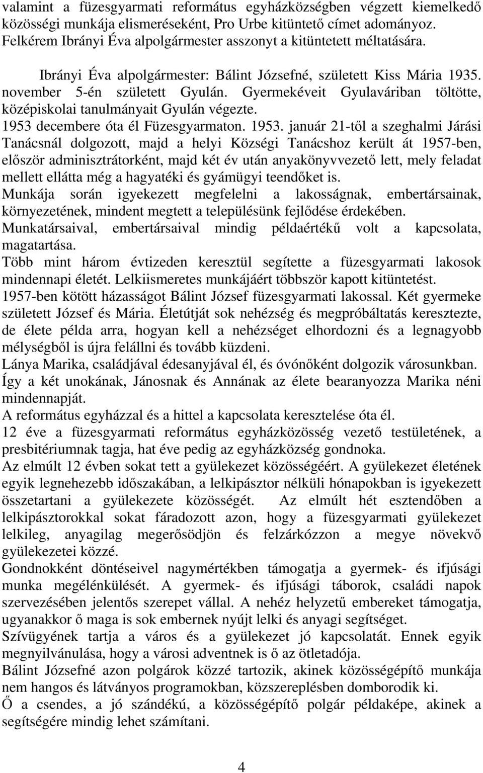 Gyermekéveit Gyulaváriban töltötte, középiskolai tanulmányait Gyulán végezte. 1953 