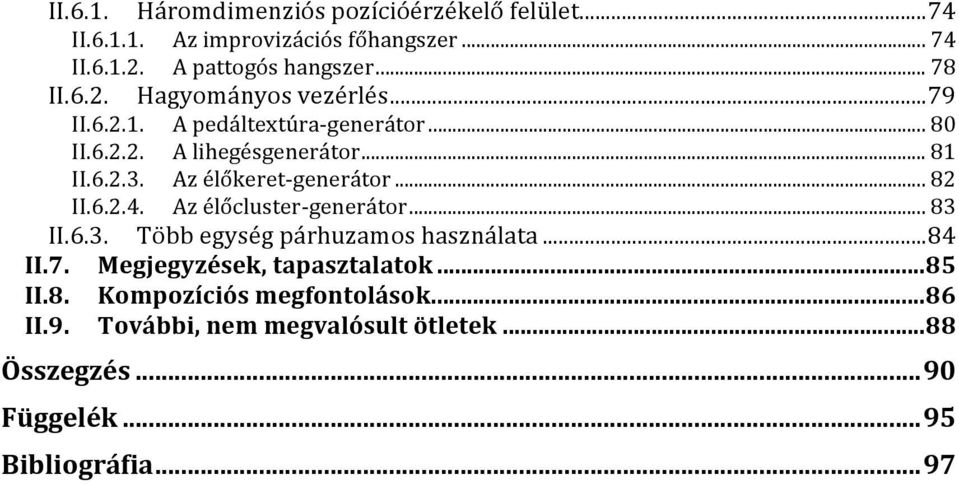 élőkeretSgenerátor!...!82! II.6.2.4.! Az!élőclusterSgenerátor!...!83! II.6.3.! Több!egység!párhuzamos!használata!...!84! II.7.! Megjegyzések,.