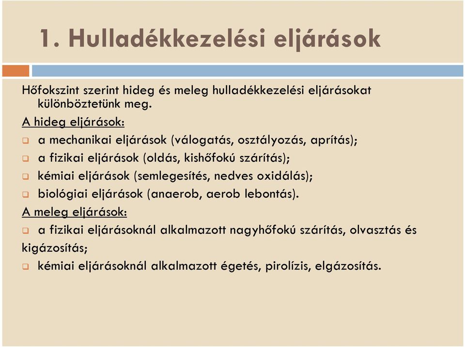 szárítás); kémiai eljárások (semlegesítés, nedves oxidálás); biológiai eljárások (anaerob, aerob lebontás).