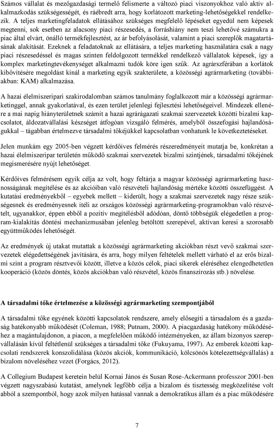 elvárt, önálló termékfejlesztést, az ár befolyásolását, valamint a piaci szereplők magatartásának alakítását.