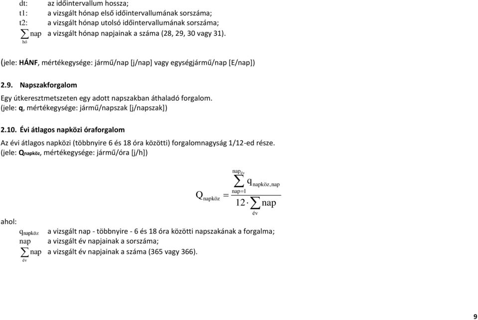 (jele: q, mértékegysége: /napszak [j/napszak]) 2.10. Évi átlagos napközi óra Az évi átlagos napközi (többnyire 6 és 18 óra közötti) nagyság 1/12-ed része.