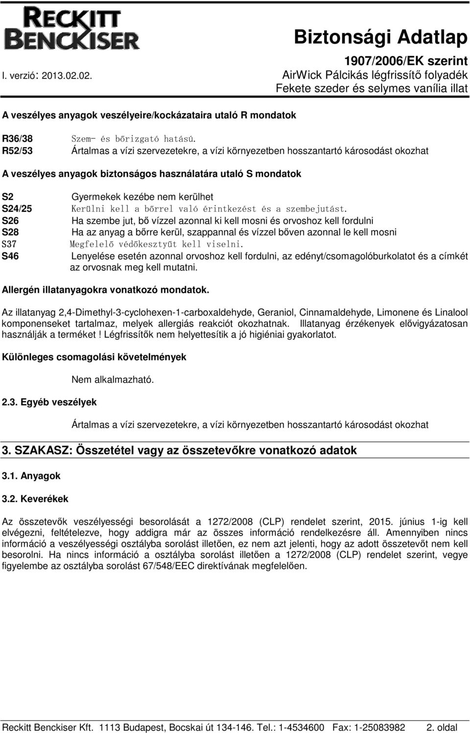 kell a bőrrel való érintkezést és a szembejutást.