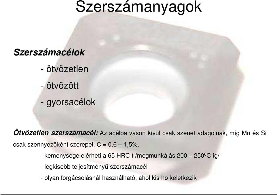 szennyezıként szerepel. C = 0,6 1,5%.