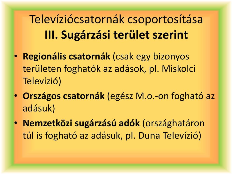 területen foghatók az adások, pl.