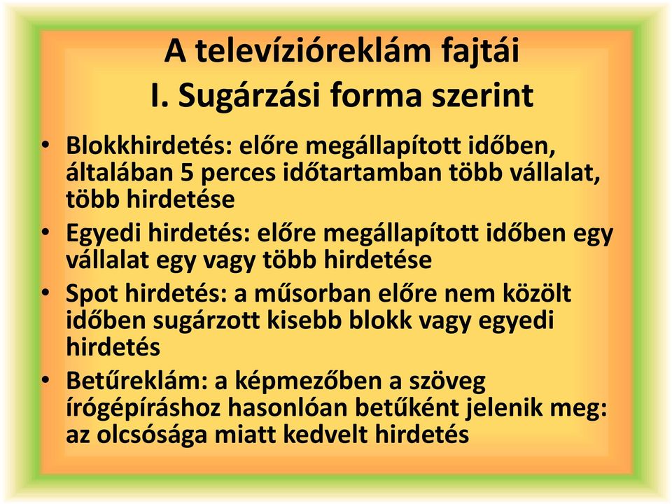 vállalat, több hirdetése Egyedi hirdetés: előre megállapított időben egy vállalat egy vagy több hirdetése Spot